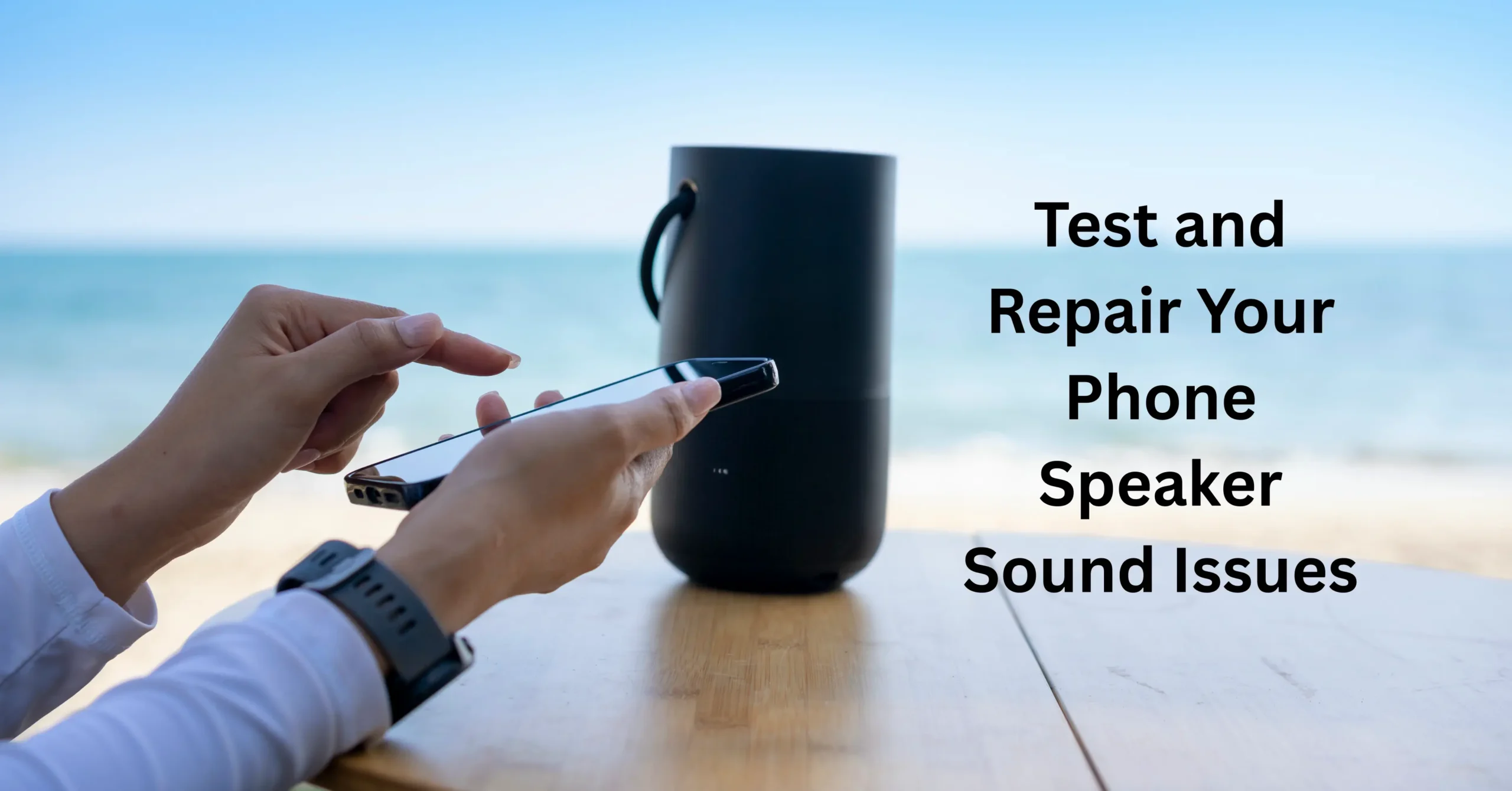 Test and Repair Your Phone Speaker Sound Issues